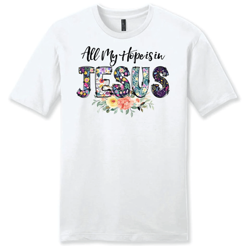 All my hope is in Jesus shirt, Men's Christian t-shirts