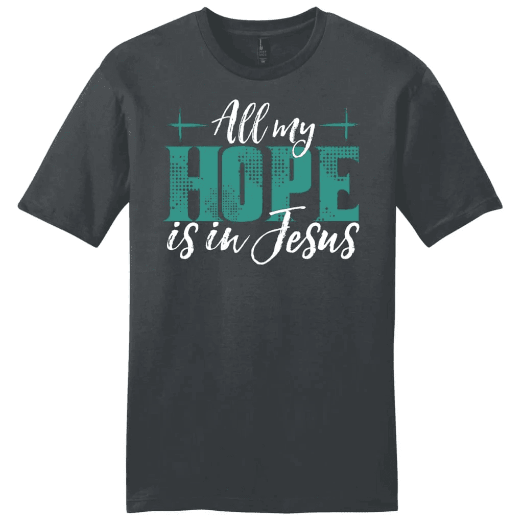 Jesus shirts: All my hope is in Jesus men's t-shirt