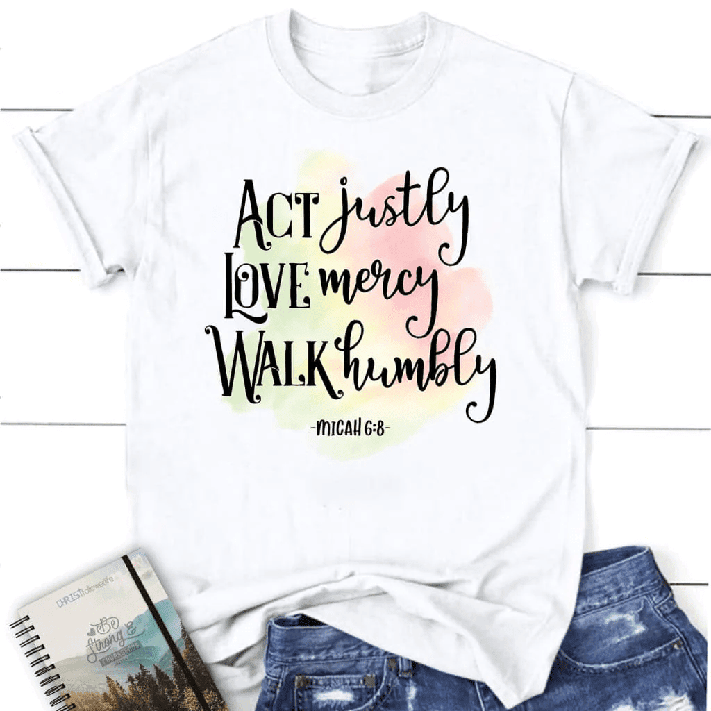 Act justly love mercy Micah 6:8 Womenâ�E�E��E�E�s t-shirt