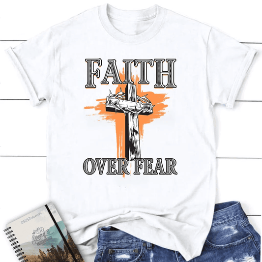 Cross with crown of thorns, Faith over fear Womenâ�E�E��E�E�s t-shirt