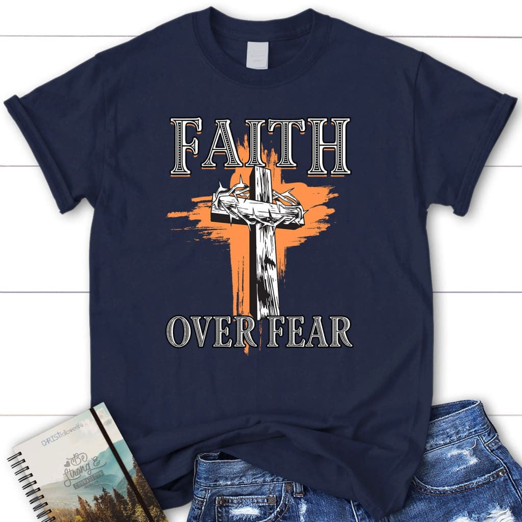Cross with crown of thorns, Faith over fear Womenâ�E�E��E�E�s t-shirt