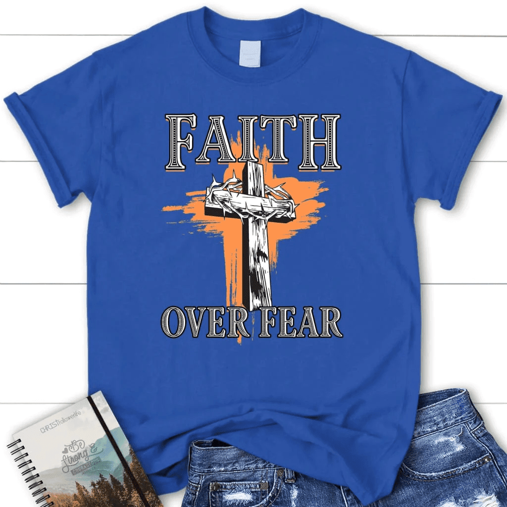 Cross with crown of thorns, Faith over fear Womenâ�E�E��E�E�s t-shirt