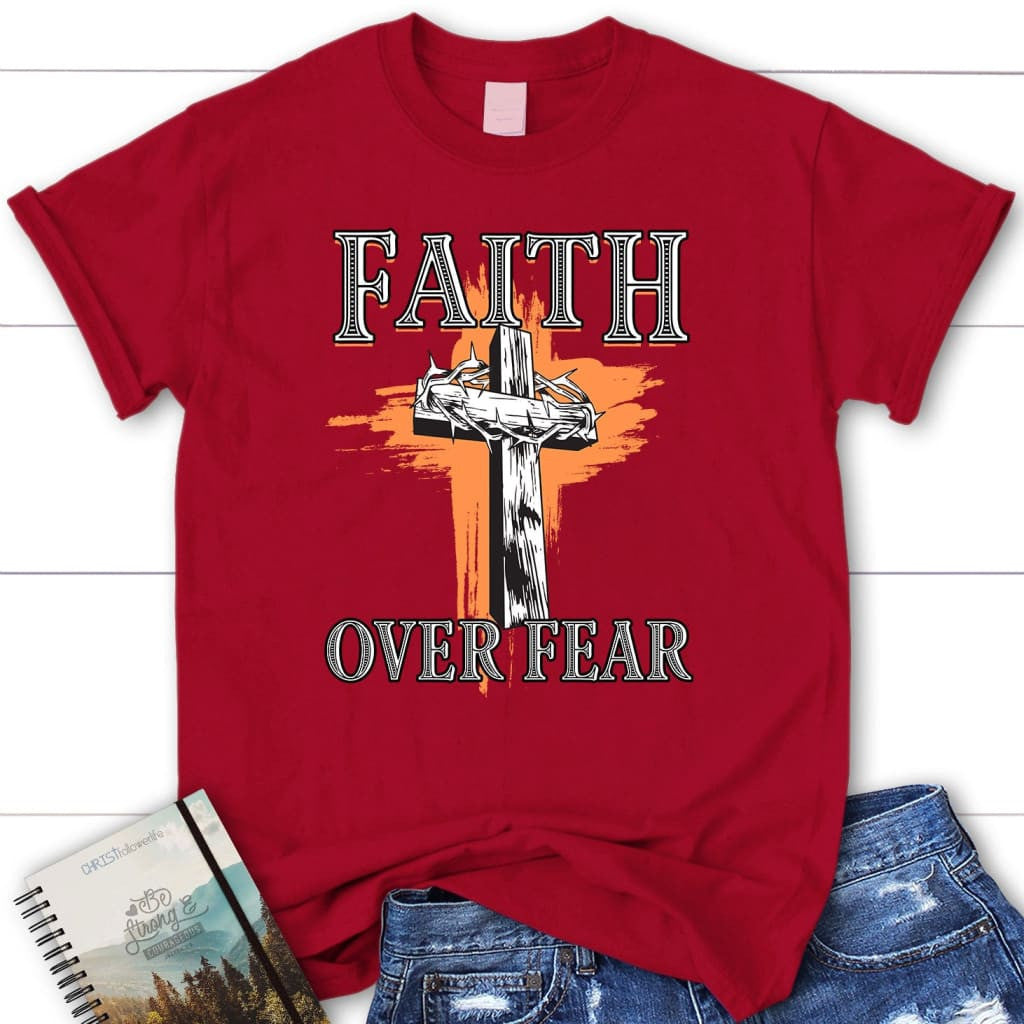 Cross with crown of thorns, Faith over fear Womenâ�E�E��E�E�s t-shirt