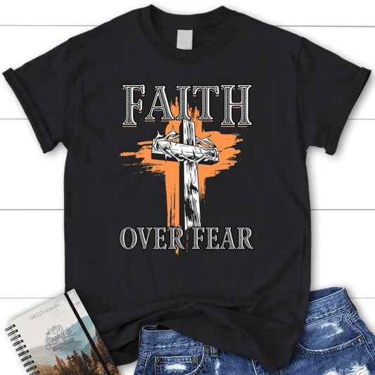 Cross with crown of thorns, Faith over fear Womenâ�E�E��E�E�s t-shirt