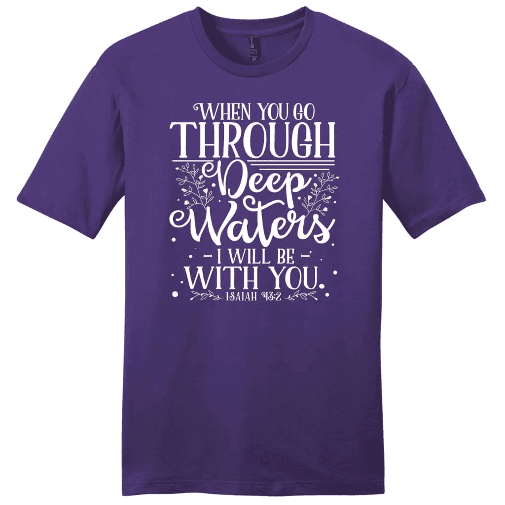 Isaiah 43:2 When you go through deep waters Menâ�E�E��E�E�s t-shirt