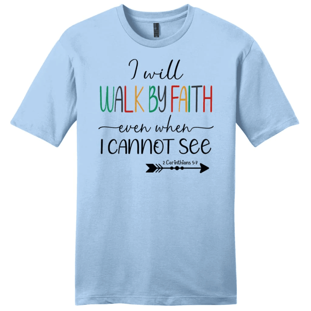 I will walk by faith even when I cannot see t-shirt, Men's Christian t-shirts