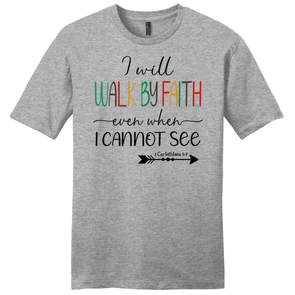 I will walk by faith even when I cannot see t-shirt, Men's Christian t-shirts