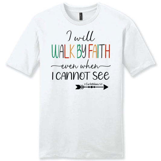 I will walk by faith even when I cannot see t-shirt, Men's Christian t-shirts