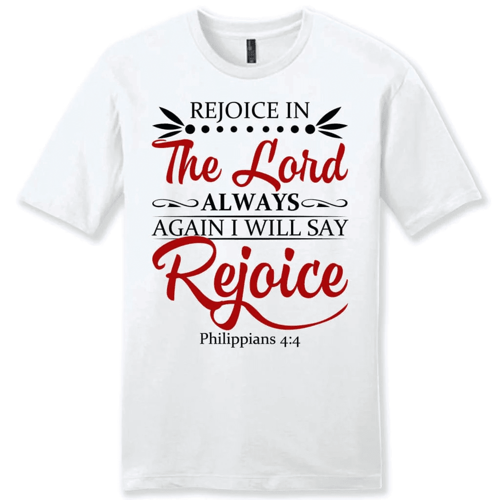 Rejoice in the Lord always Philippians 4:4 NKJV Bible verse men's Christian t-shirt