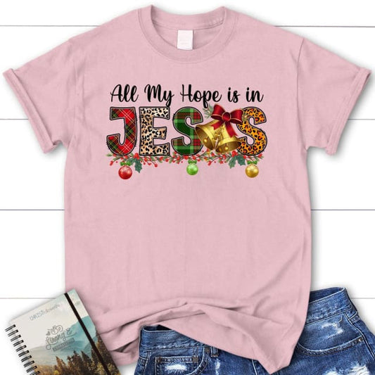 All my hope is in Jesus Christmas Women's t-shirt