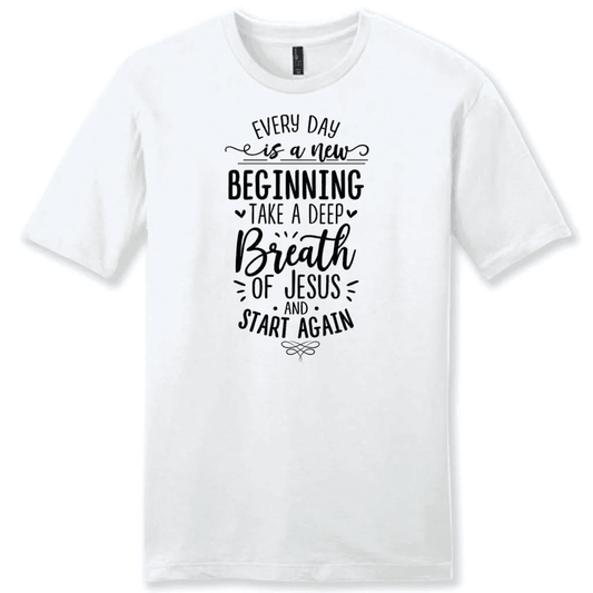 Every day is a new beginning take a deep breath of Jesus men's t-shirt