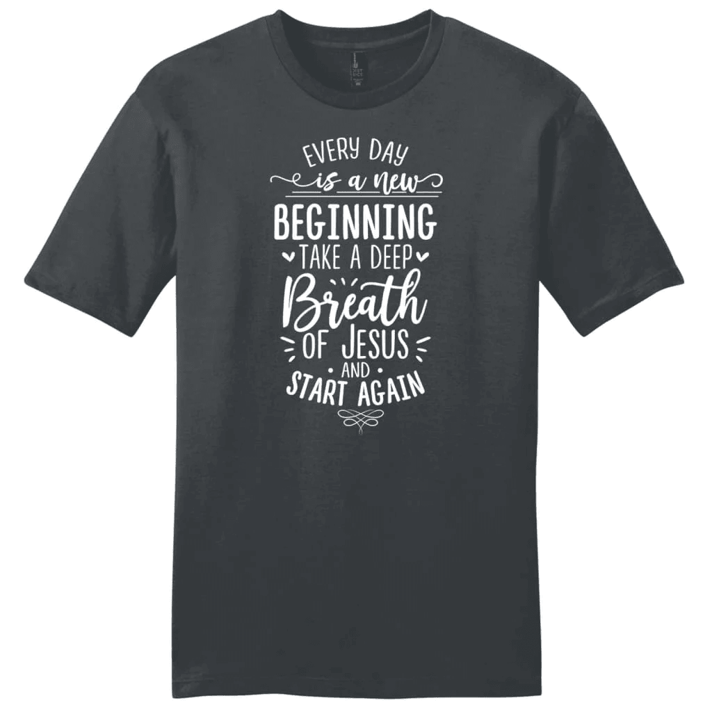 Every day is a new beginning take a deep breath of Jesus men's t-shirt