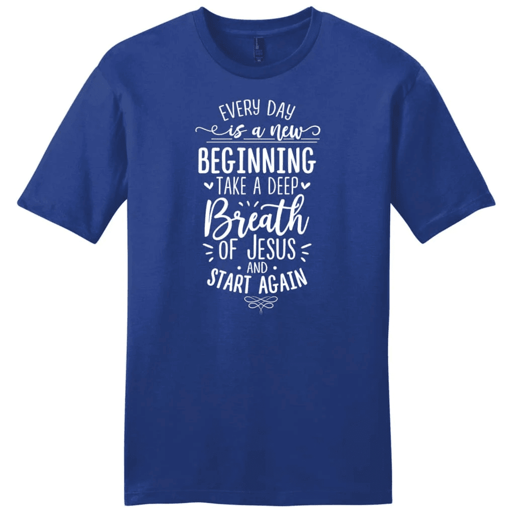 Every day is a new beginning take a deep breath of Jesus men's t-shirt