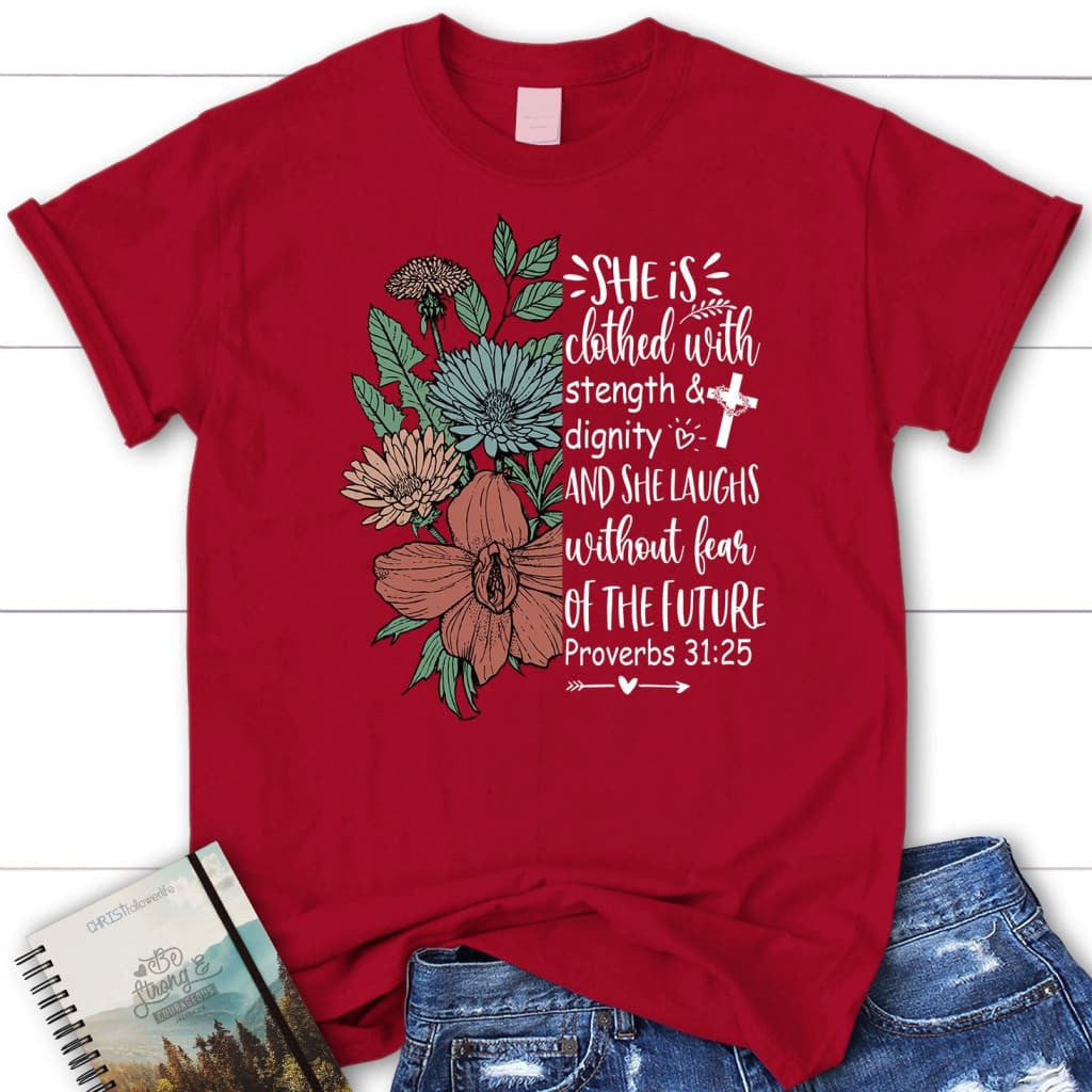 She is clothed with strength and dignity womenâ�E�E��E�E�s t-shirt