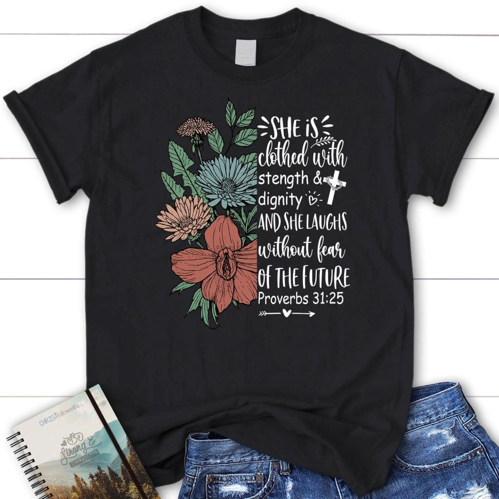 She is clothed with strength and dignity womenâ�E�E��E�E�s t-shirt