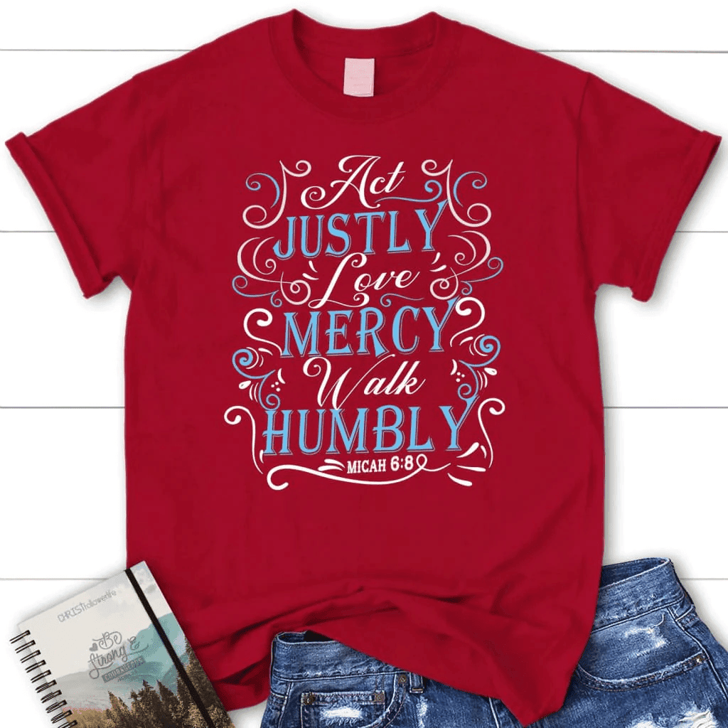 Act justly love mercy walk humbly Womenâ�E�E��E�E�s t-shirt