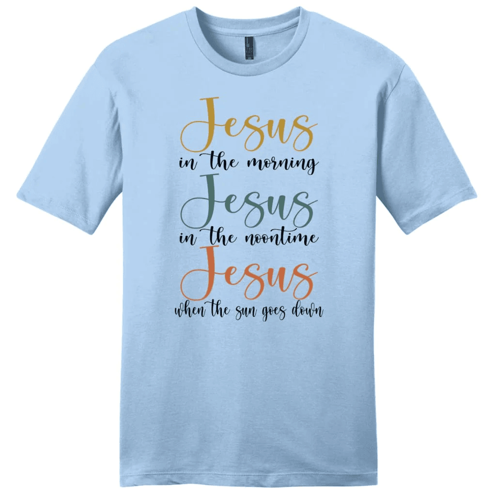 Jesus in the morning Jesus in the noontime men's Christian t-shirt