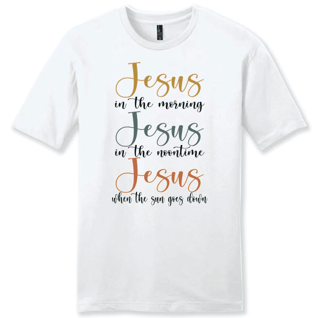 Jesus in the morning Jesus in the noontime men's Christian t-shirt