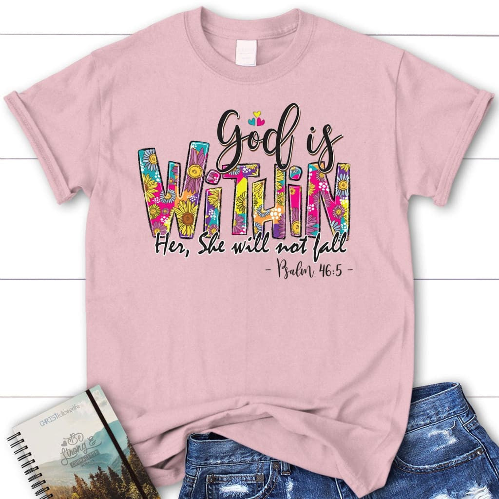 Psalm 46:5 God is within her she will not fall Women's t-shirt