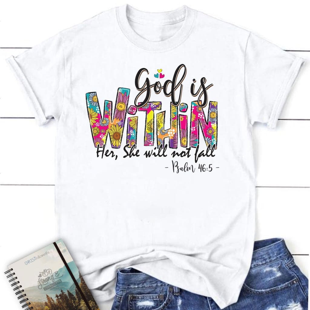 Psalm 46:5 God is within her she will not fall Women's t-shirt