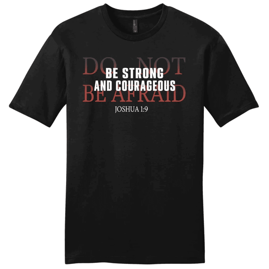 Joshua 1:9 Shirt: Be strong and courageous do not be afraid men's t-shirt