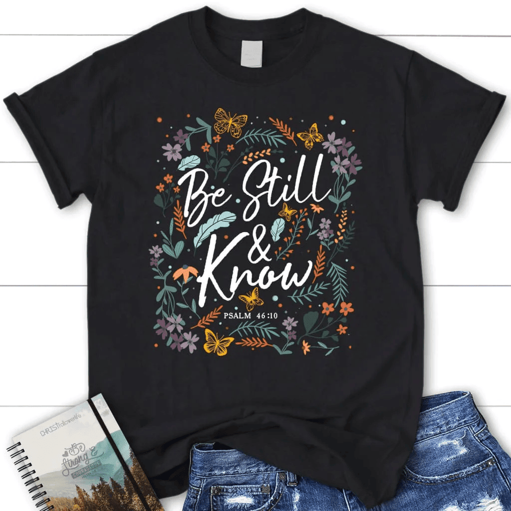Psalm 46:10 Be still and know, Wildflowers butterflies, Women's t-shirt