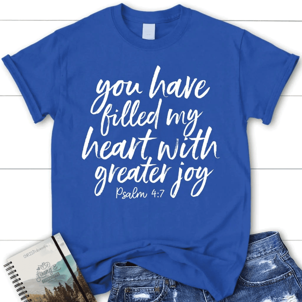 Christian t-shirts: You have filled my heart with greater joy women's t-shirt