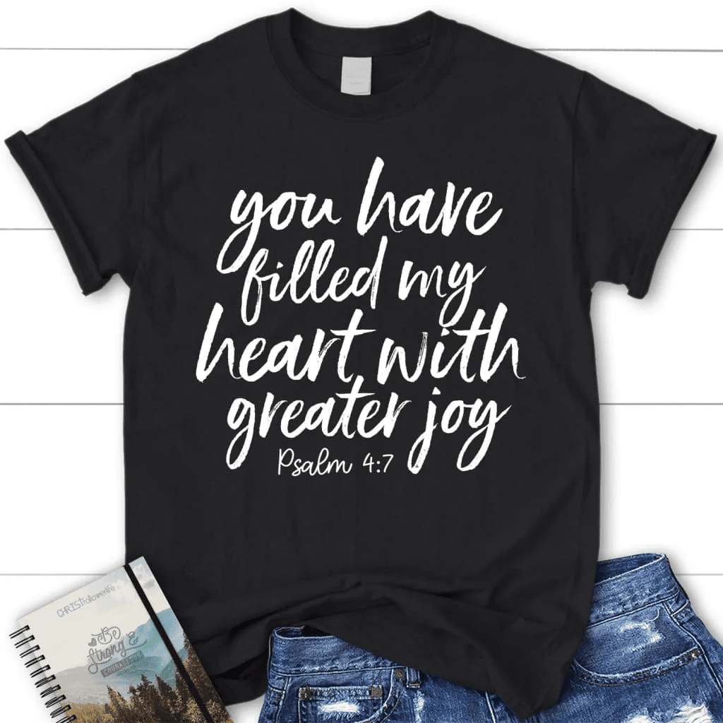 Christian t-shirts: You have filled my heart with greater joy women's t-shirt
