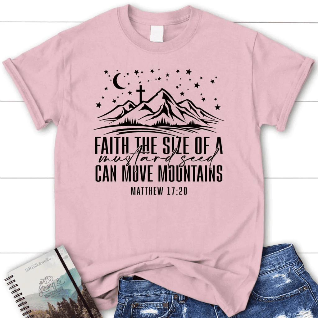 Faith the size of a mustard seed can move mountains Womenâ�E�E��E�E�s t-shirt