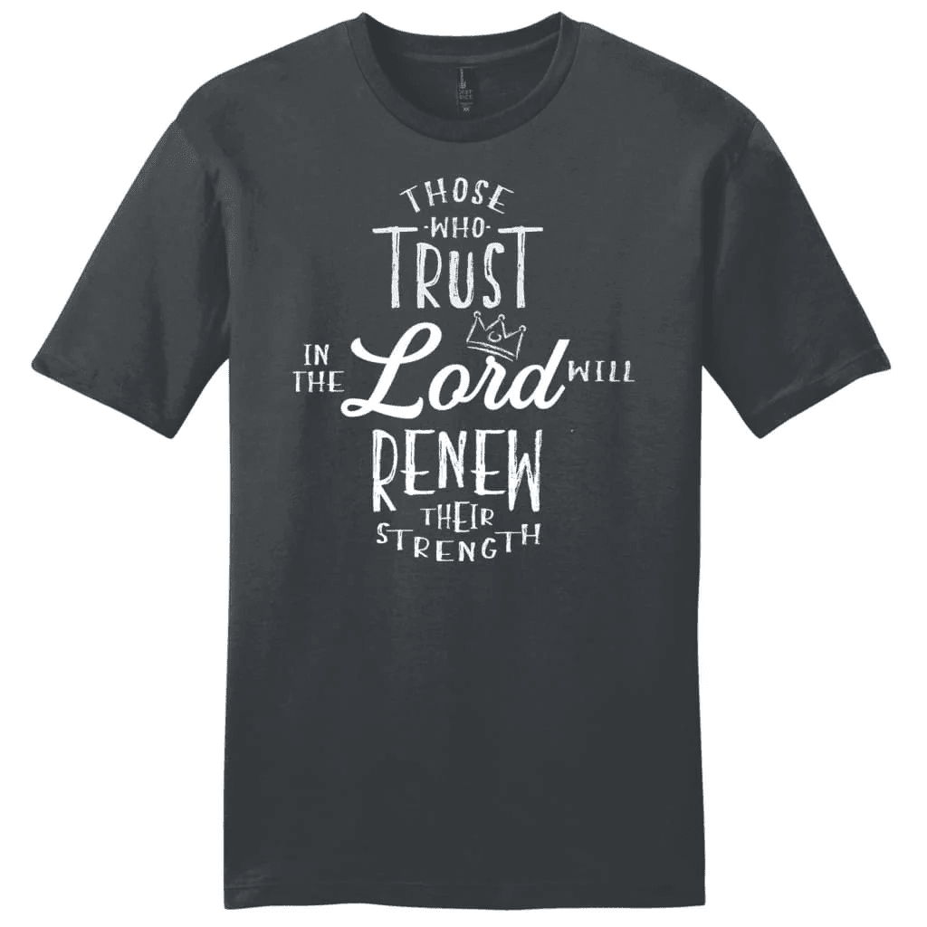 Those who trust in the Lord will renew their strength Menâ�E�E��E�E�s t-shirt