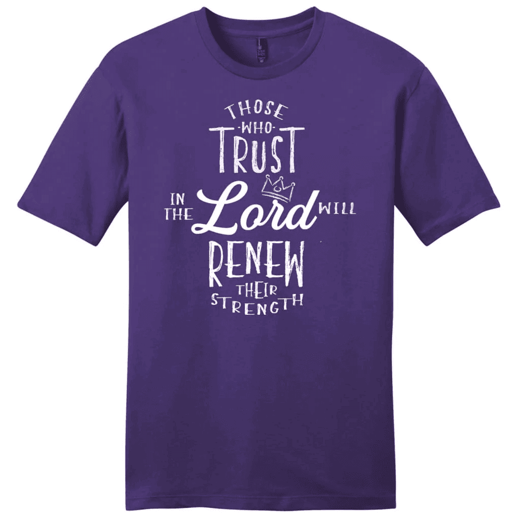 Those who trust in the Lord will renew their strength Menâ�E�E��E�E�s t-shirt