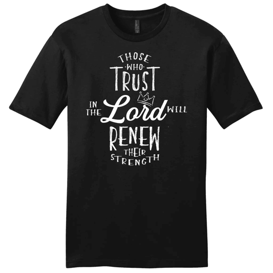 Those who trust in the Lord will renew their strength Menâ�E�E��E�E�s t-shirt