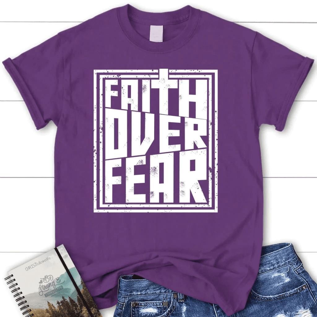 Faith over fear t-shirt, women's Christian t-shirt, Faith shirts