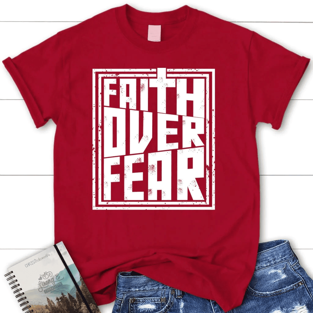 Faith over fear t-shirt, women's Christian t-shirt, Faith shirts
