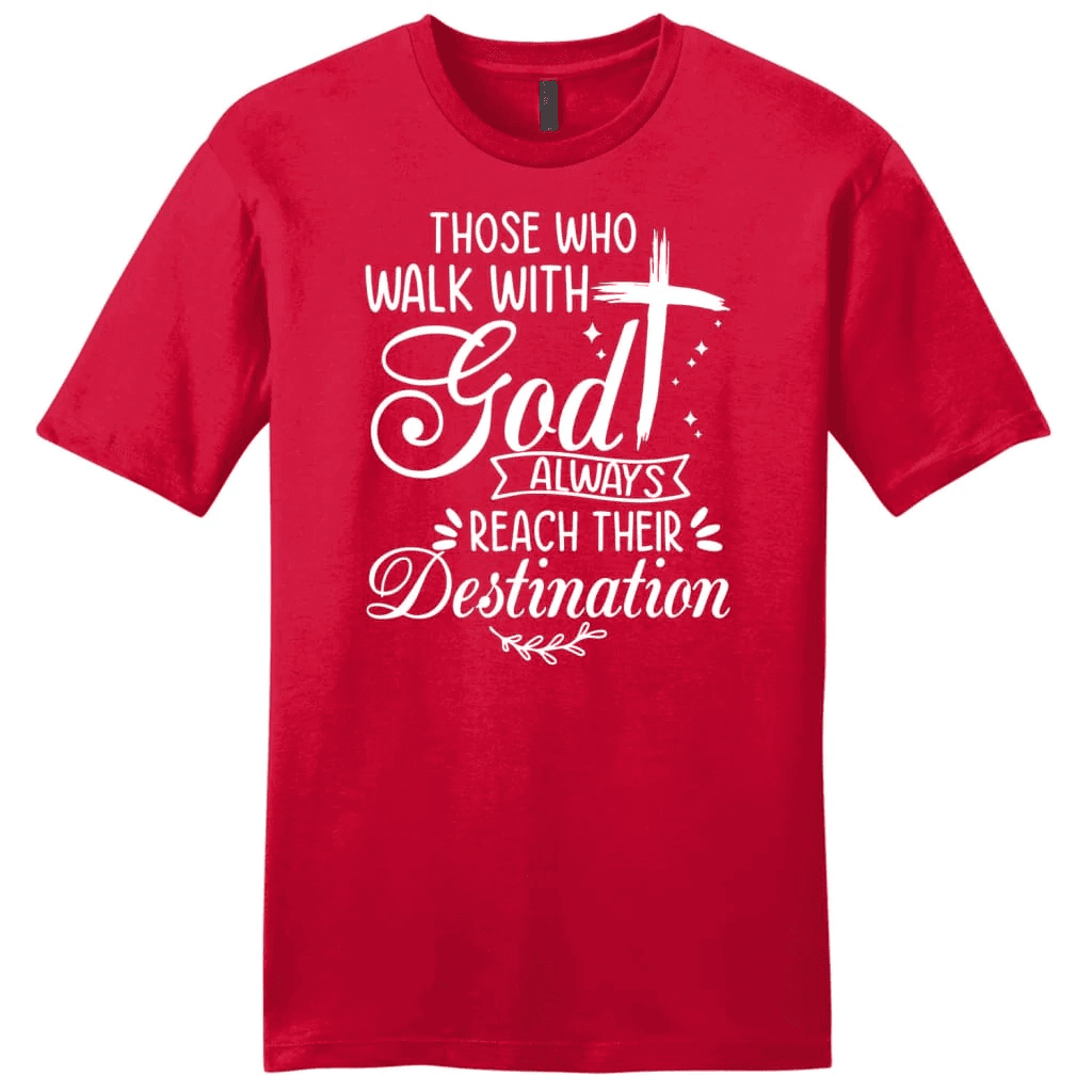 Those who walk with God always reach their destination Men's t-shirt