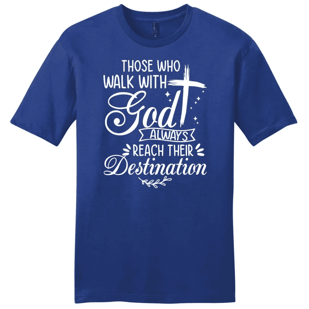 Those who walk with God always reach their destination Men's t-shirt