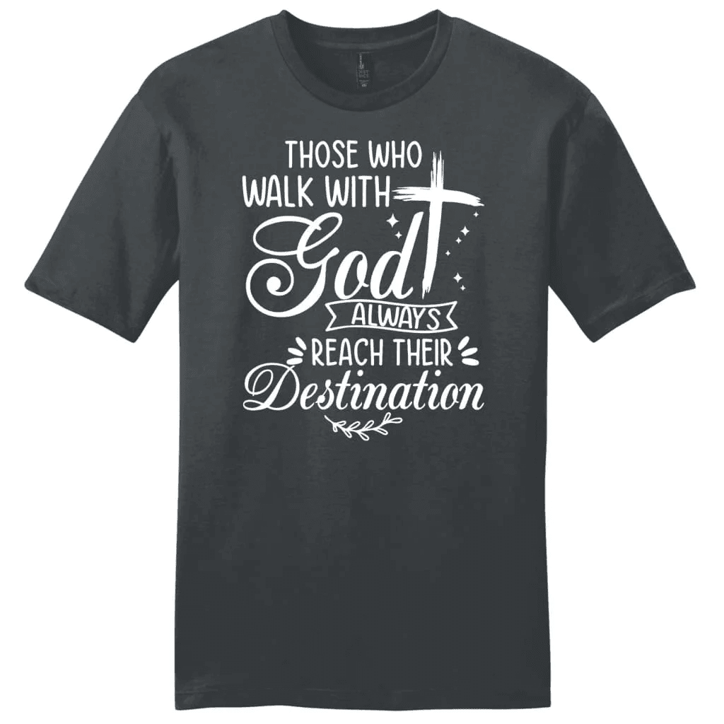 Those who walk with God always reach their destination Men's t-shirt