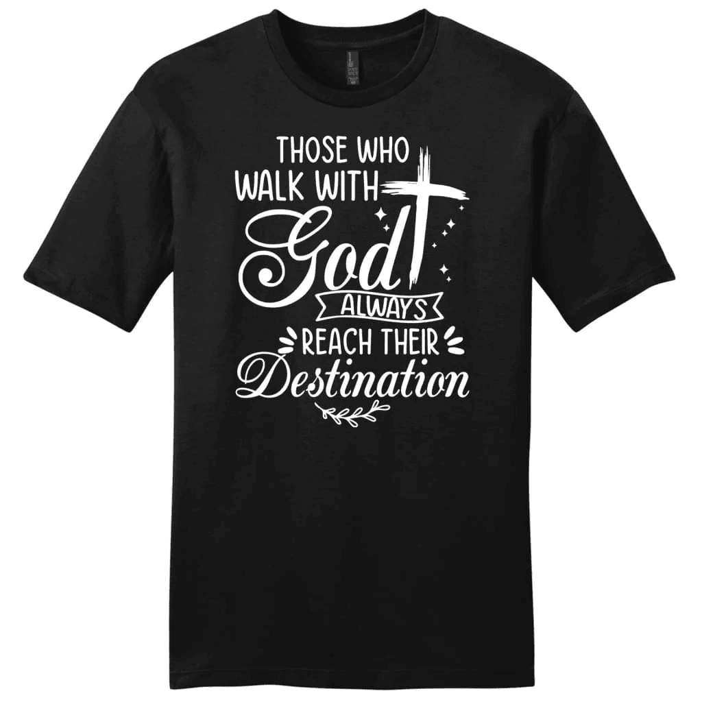 Those who walk with God always reach their destination Men's t-shirt