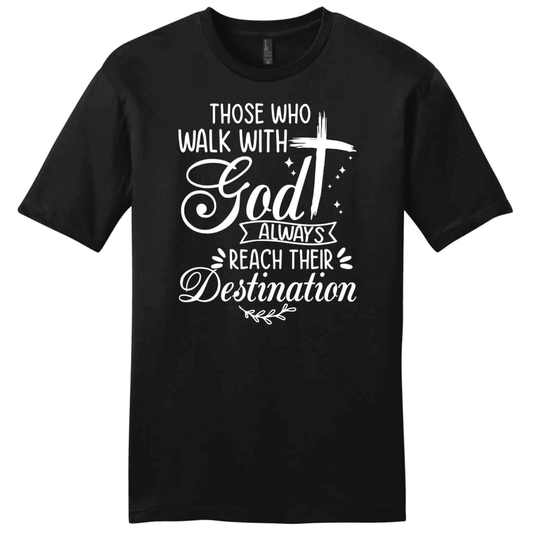 Those who walk with God always reach their destination Men's t-shirt