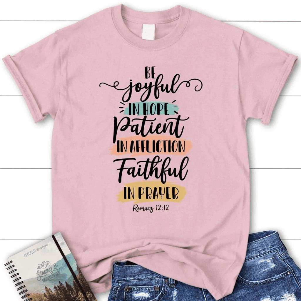 Be joyful in hope patient in affliction faithful in prayer t-shirt, Women's Christian t-shirts