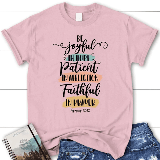 Be joyful in hope patient in affliction faithful in prayer t-shirt, Women's Christian t-shirts