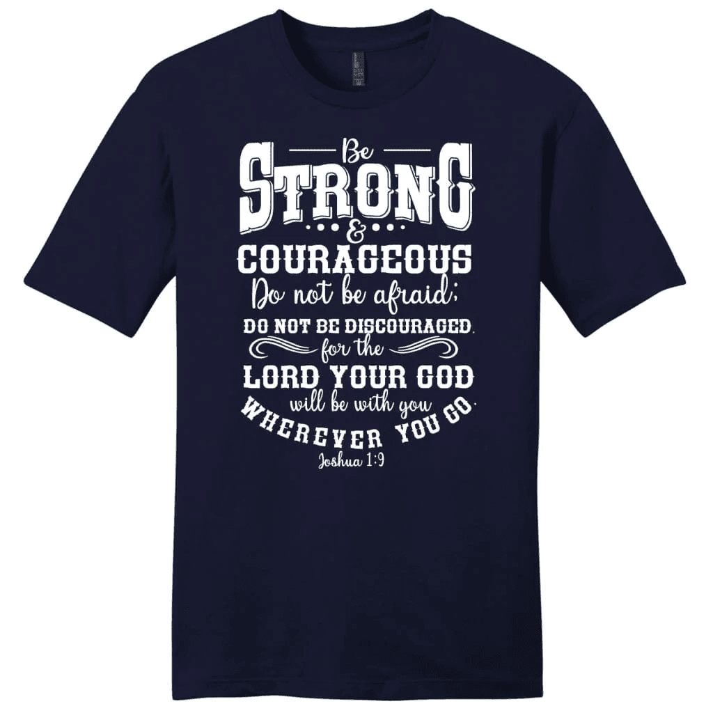 Joshua 1:9 t-shirt: Be strong and courageous men's Christian t-shirt