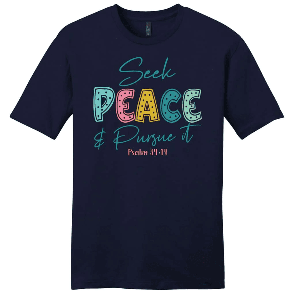 Seek peace and pursue it Psalm 34:14 Bible verse men's Christian t-shirt