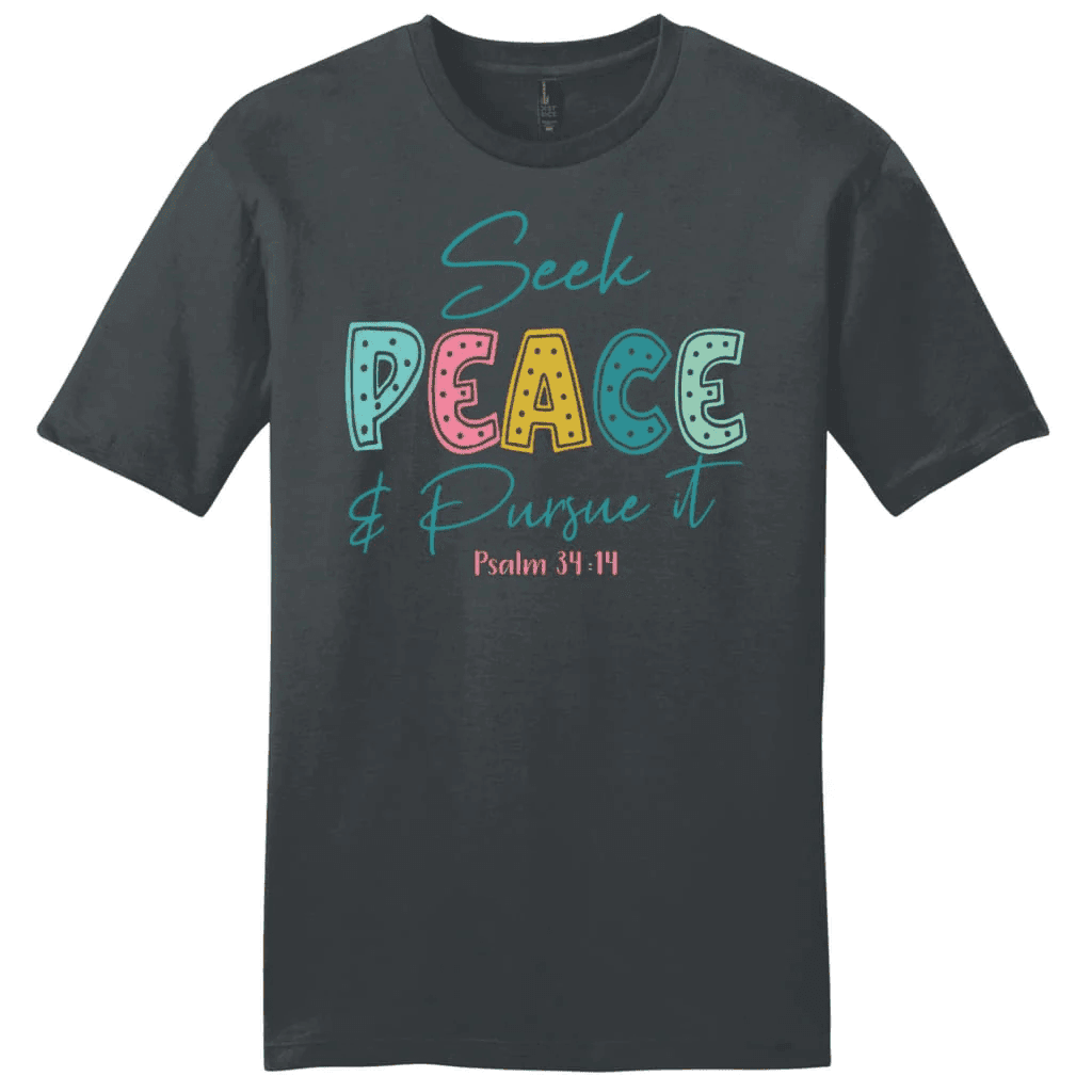 Seek peace and pursue it Psalm 34:14 Bible verse men's Christian t-shirt