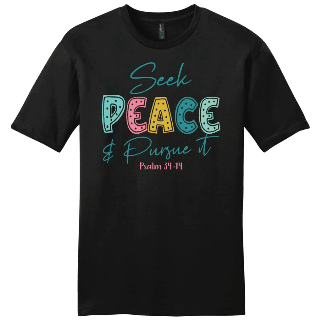 Seek peace and pursue it Psalm 34:14 Bible verse men's Christian t-shirt