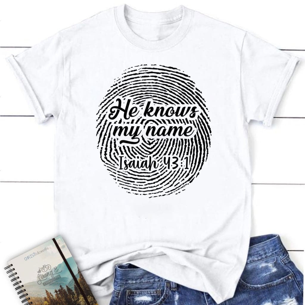 Fingerprint He knows my name Isaiah 43:1 Womenâ�E�E��E�E�s t-shirt