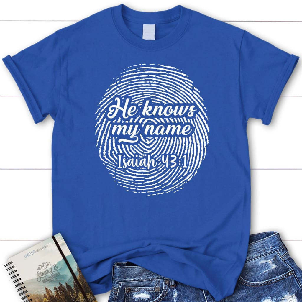 Fingerprint He knows my name Isaiah 43:1 Womenâ�E�E��E�E�s t-shirt