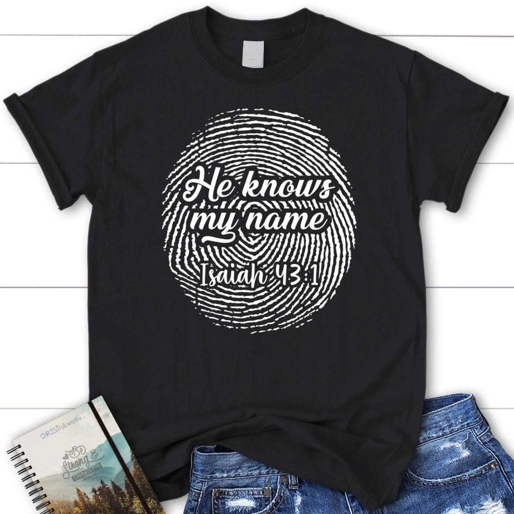Fingerprint He knows my name Isaiah 43:1 Womenâ�E�E��E�E�s t-shirt
