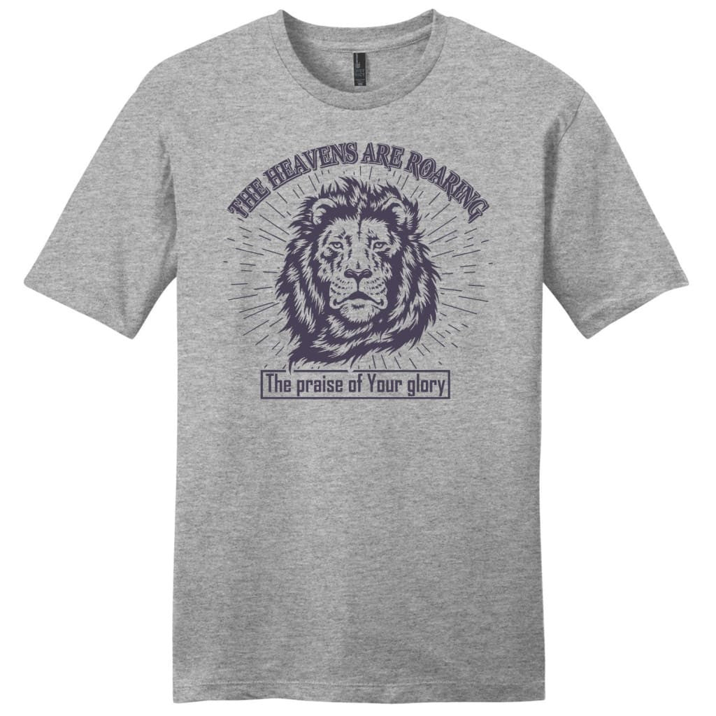 The heavens are roaring the praise of your glory men's Christian t-shirt