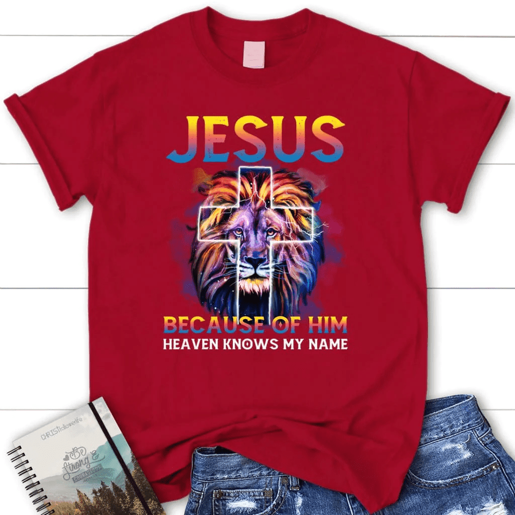 Jesus because of him heaven knows my name women's t-shirt, Jesus shirts